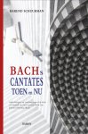 Barend Schuurman - Bachs Cantates Toen En Nu