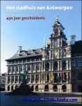 Collectief - Antwerp City Hall 450 years history.The Antwerp City Hall A story of 450 years, visitors guide.