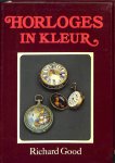 Good, Richard - Horloges in kleur.