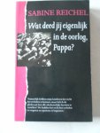 Reichel Sabine - Wat deed jij eigenlijk in de oorlog, Pappa?