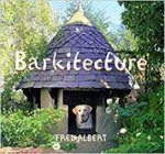 Albert, Fred - Barkitecture The Ultimate Guide