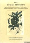 Lestrieux, Elisabeth de (preface) - Botanic adventure. A guide to the purchase, care and use of exclusive plants, vegetables and herbs for the house, conservatory and garden