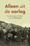 Niek van der Oord - Alleen uit de oorlog De eeuwige schaduw van de Holocaust