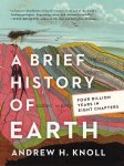 Andrew H. Knoll - A Brief History of Earth Four Billion Years in Eight Chapters