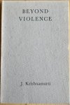 Krishnamurti, J. - BEYOND VIOLENCE.