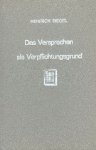 Siegel, Heinrich. - Das Versprechen als Verpflichtungsgrund im heutigen Recht. Eine germanistische Studie.