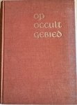 Buffinga, Ds. N. (red.) - OP OCCULT GEBIED. Beschouwingen over hedendaagsche Occulte Stroomingen.