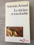 Antonin Artaud - Le théâtre et son double