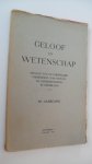 ( redactie) - Geloof en wetenschap            Orgaan van de Chr. ver. van natuur-en geneeskundigen in Ned.