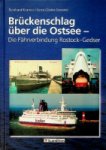 Kramer, R. and H.D. Foerster - Bruckenschlag uber die Ostsee Die Fahrverbindung Rostock-Gedser
