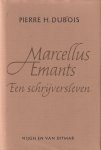 Dubois, Pierre H. - Marcellus Emants. Een schrijversleven Dubois, Pierre H. - Marcellus Emants. Een schrijversleven