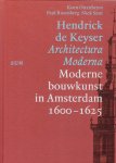 OTTENHEYM, Koen, Paul ROSENBERG & Niek SMIT - Hendrick de Keyser - Architectura Moderna / Moderne bouwkunst in Amsterdam - 1600-1625. OTTENHEYM, Koen, Paul ROSENBERG & Niek SMIT - Hendrick de Keyser - Architectura Moderna / Moderne bouwkunst in Amsterdam - 1600-1625.