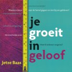 Baas, Jetze - Je groeit in geloof