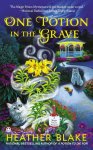 Heather Blake - One Potion in the Grave