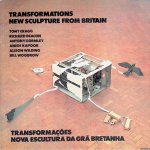 Biggs, Lewis - and others - Transformations: new sculpture from Britain: Tony Cragg, Richard Deacon, Antony Gormley, Anish Kapoor, Alison Wilding, Bill Woodrow