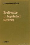 HEGEL, G.W.F., BEYER, W.R. - Freibeuter in hegelschen Gefilden.