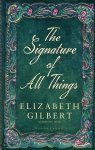 Elizabeth Gilbert, Elizabeth Gilbert - The Signature of All Things