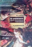 Pellaprat, H.-P. - Le poisson dans la cuisine Française: 520 recettes; 80 gravures en noir; 16 hors-texte en couleurs