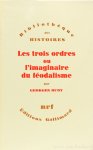DUBY, G. - Les trois ordres ou l'imaginaire du féodalisme.