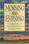 Spurgeon, C. H. - Morning and evening. A contemporaty version of a devotional classic based on the King James version.