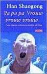Han Shaogong - PA PA PA VROUW VROUW VROUW