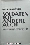 Paul Hausser - Soldaten wie andere auch.  Der Weg der Waffen-SS