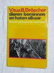 Droscher, Vitus B. - Dieren beminnen en haten elkaar