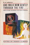 Anthology - And walk now gently through the Fire and Other Science Fiction Stories Anthology - And walk now gently through the Fire and Other Science Fiction Stories