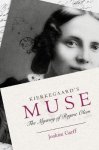 Joakim Garff - Kierkegaard's muse The mystery of Regine Olsen