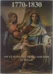  - 1770-1830 - Om en rond het neo-classicisme in België