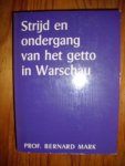 Mark, Bernard - Strijd en ondergang van het getto in Warschau