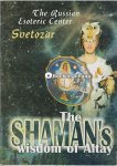 Svetozar - The Shaman's wisdom of Altay Svetozar - The Shaman's wisdom of Altay