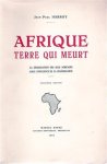 HARROY Jean-Paul - Afrique terre qui meurt. La dégradation des sols Africains sous l'influence de la colonisation
