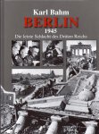 Bahm, Karl - Berlin 1945 / Die letzte Schlacht des Dritten Reichs