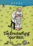 Effel, Jean - Die Erschaffung der Welt in 84 Bildern für fröhliche Erdenbürger
