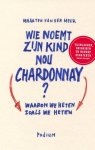 Maarten van der Meer - Wie noemt zijn kind nou Chardonnay?