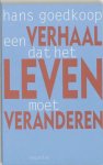 Hans Goedkoop - Een verhaal dat het leven moet veranderen