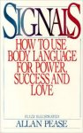 by Allan Pease  (Author) - Signals: How To Use Body Language For Power, Success, And Love