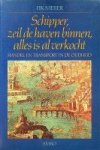 Meijer, F - Schipper, zeil de haven binnen, alles is al verkocht Handel en transport in de oudheid