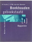 Fuchs, H. en Hoeven, JPM van der - Boekhouden geboekstaafd - 1 - Opgaven Fuchs, H. en Hoeven, JPM van der - Boekhouden geboekstaafd - 1 - Opgaven
