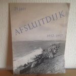  - 25 jaar ,Afsluitdijk 1932-1957