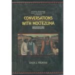 Reavis, Dick - Conversations with Moctezuma : Ancient Shadows Over Modern Life in Mexico