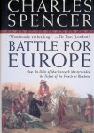 Spencer, Charles - Battle for Europe: How the Duke of Marlborough Masterminded the Defeat of the French at Blenheim