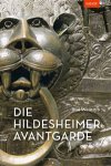 Weinryb,  Ittai: - Die Hildesheimer Avangarde. Kunst und Kolonialismus im mittelalterlichen Deutschland.