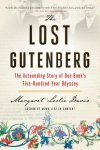 Margaret Leslie Davis - The Lost Gutenberg The Astounding Story of One Book's Five-Hundred-Year Odyssey