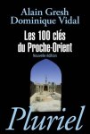 Alain Gresh, Dominique Vidal - Les 100 clés du Proche-Orient