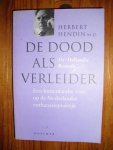 Hendin, Herbert - De dood als verleider. De Hollandse remedie. Een buitenlandse visie op de Nederlandse euthanasiepraktijk