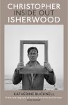 Katherine Bucknell - Christopher Isherwood Inside Out