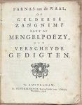 Hoogstraten, J. - Guelders, 1726, Poetry | Parnas aan de Waal, of Gelderse Zangnimf zoet op Mengelpoezy, uit verscheyde gedichten. Te Amsterdam, by Hendrik Bosch, 1726, 191+(5)pp.