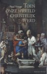 Veyne, Paul - Toen onze wereld christelijk werd